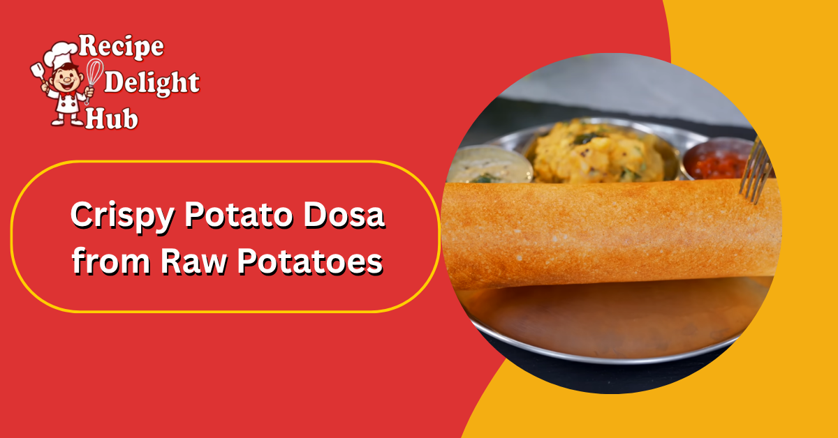 Crispy Potato Dosa from Raw Potatoes