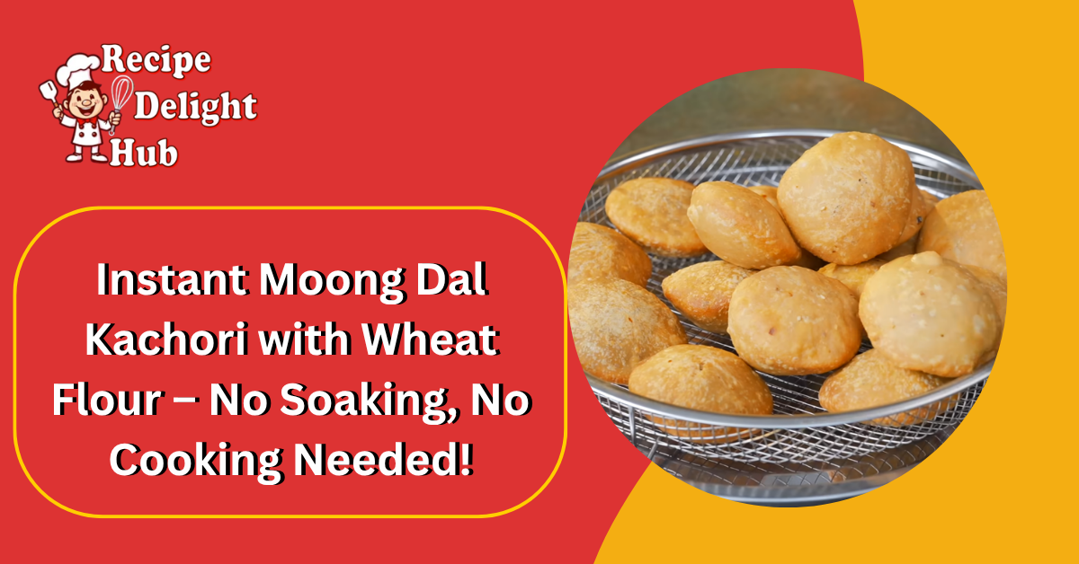 Instant Moong Dal Kachori with Wheat Flour – No Soaking, No Cooking Needed!