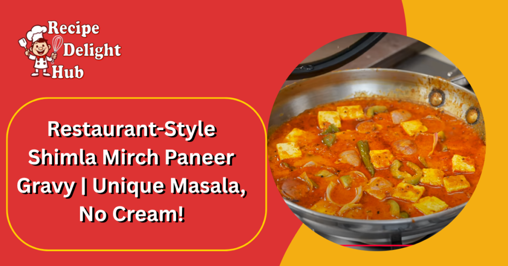 Restaurant-Style Shimla Mirch Paneer Gravy Unique Masala, No Cream!