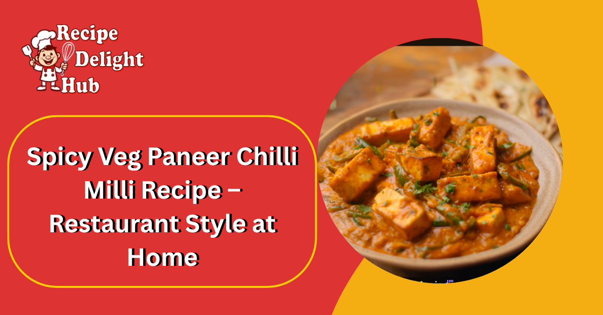 Spicy Veg Paneer Chilli Milli Recipe – Restaurant Style at Home