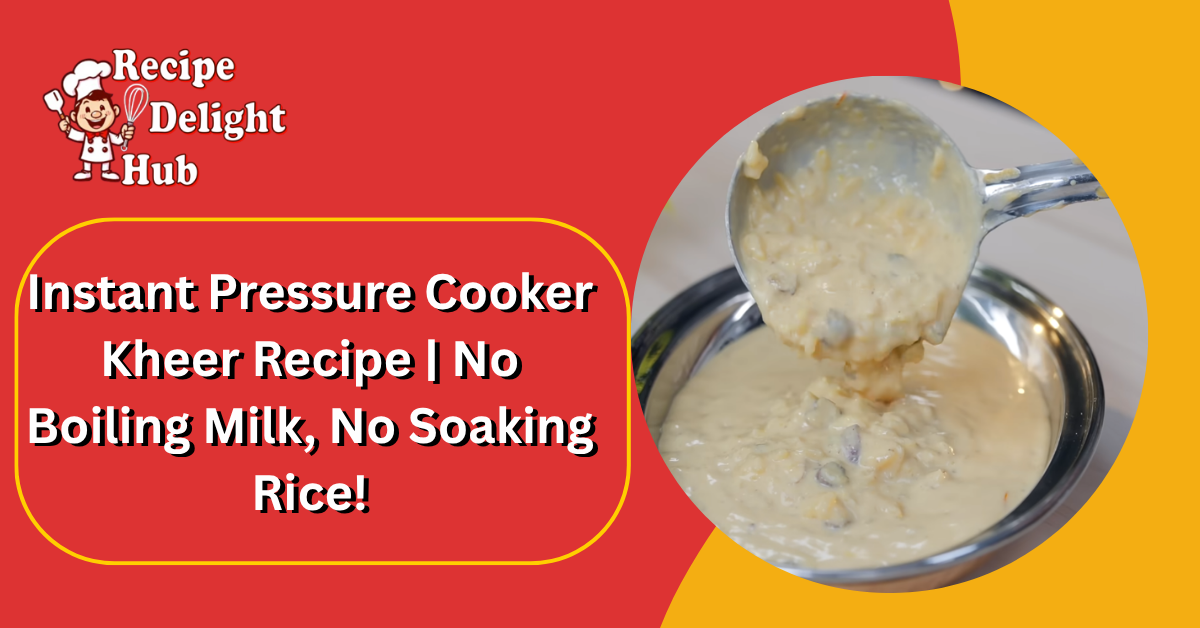 Instant Pressure Cooker Kheer Recipe No Boiling Milk, No Soaking Rice!